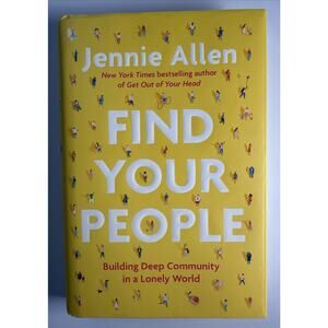 Find Your People : Building Deep Community in a Lonely World by Jennie Allen